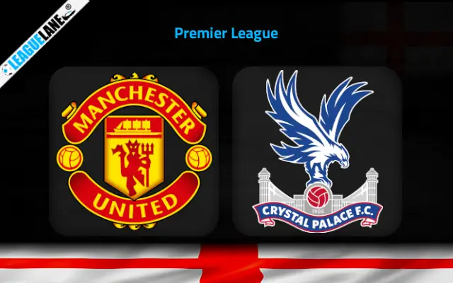Manchester United vs Crystal Palace Prediction & Match Preview