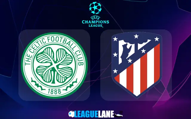 Celtic vs Atletico Madrid Prediction and Match Preview