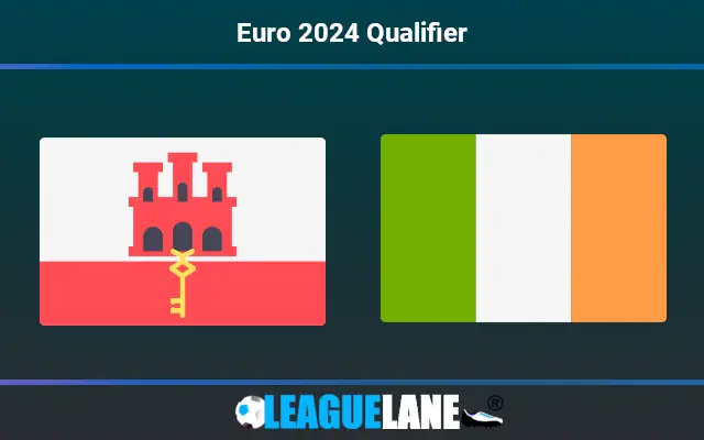 Gibraltar vs Ireland Prediction & Match Preview