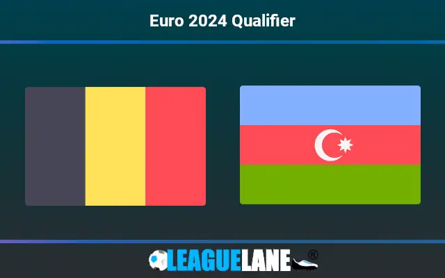 Belgium vs Azerbaijan Prediction and Match Preview
