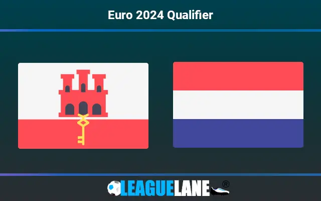 Gibraltar vs Netherlands Prediction and Match Preview