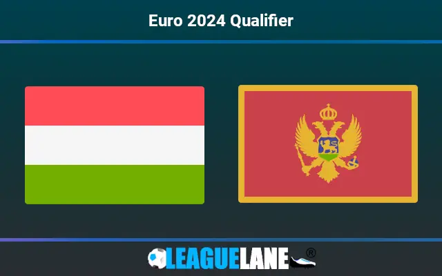 Hungary vs Montenegro Prediction and Match Preview