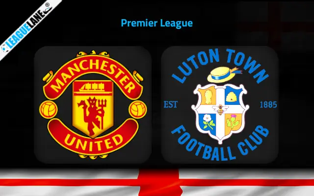 Manchester United vs Luton Prediction & Match Preview