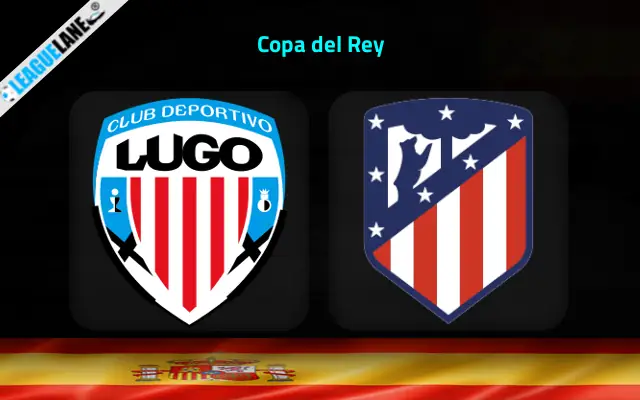 Lugo vs Atletico Madrid Prediction and Match Preview