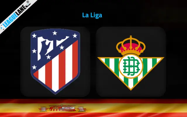 Atletico Madrid vs Real Betis Prediction and Match Preview