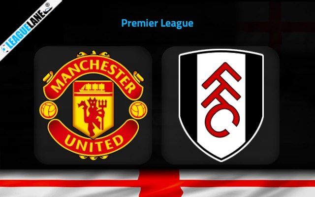 Manchester United vs Fulham Prediction & Match Preview