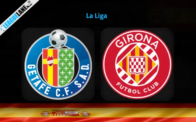 Getafe vs Girona Prediction and Match Preview