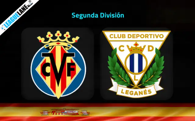Villarreal B vs Leganes Prediction & Match Preview